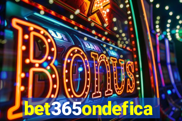 bet365ondefica