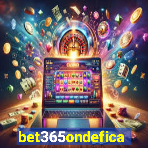 bet365ondefica