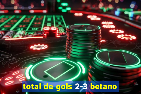 total de gols 2-3 betano