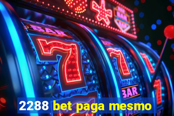 2288 bet paga mesmo