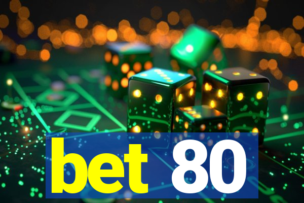 bet 80