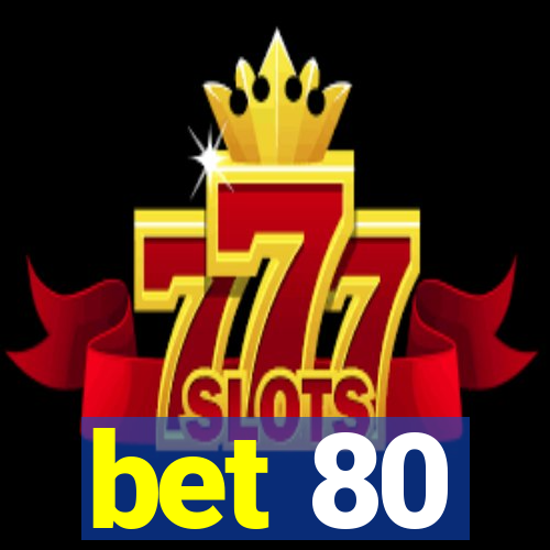 bet 80