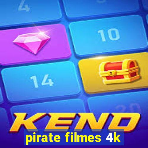 pirate filmes 4k