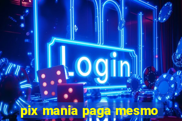 pix mania paga mesmo