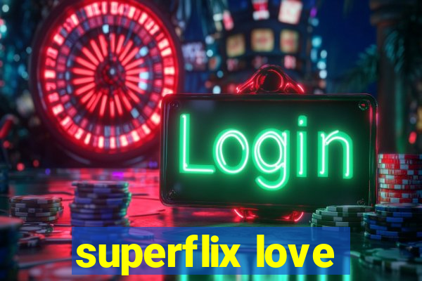 superflix love