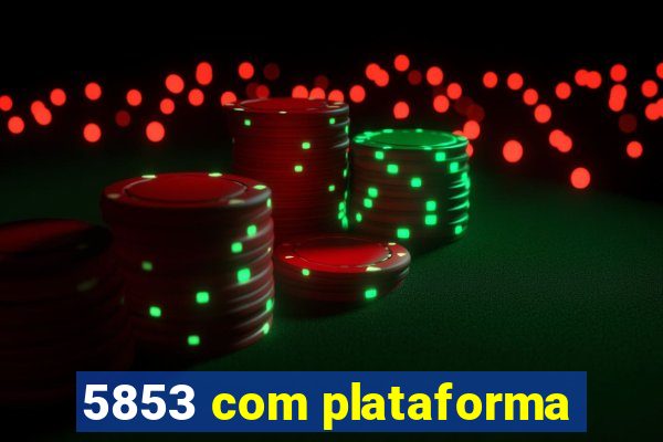 5853 com plataforma