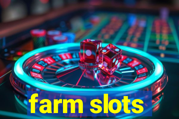 farm slots