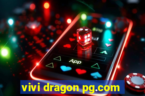 vivi dragon pg.com