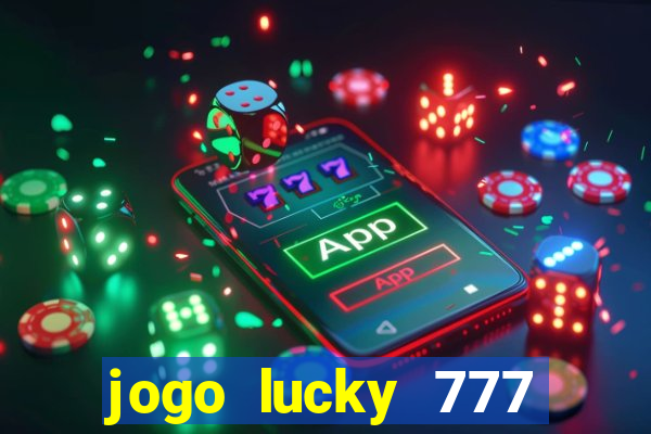 jogo lucky 777 paga mesmo