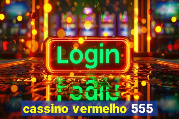 cassino vermelho 555