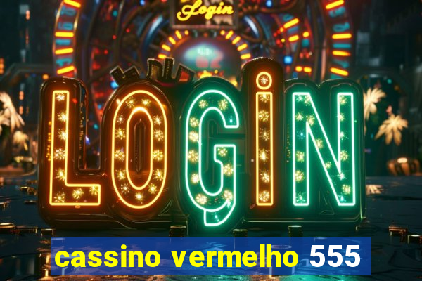 cassino vermelho 555