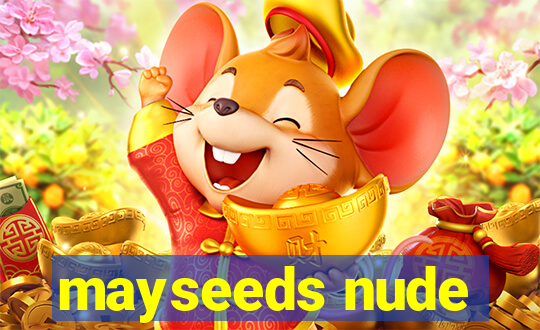 mayseeds nude