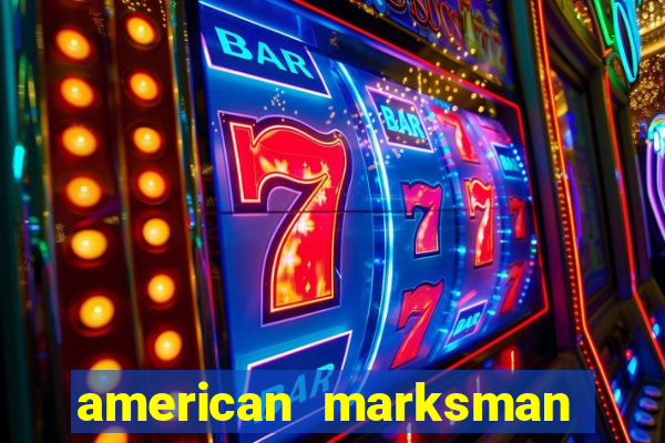 american marksman apk dinheiro infinito