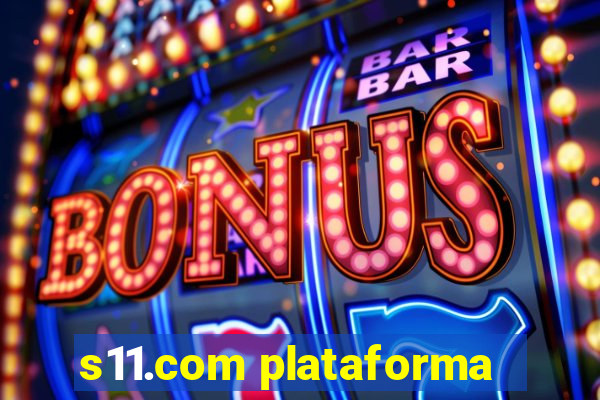 s11.com plataforma