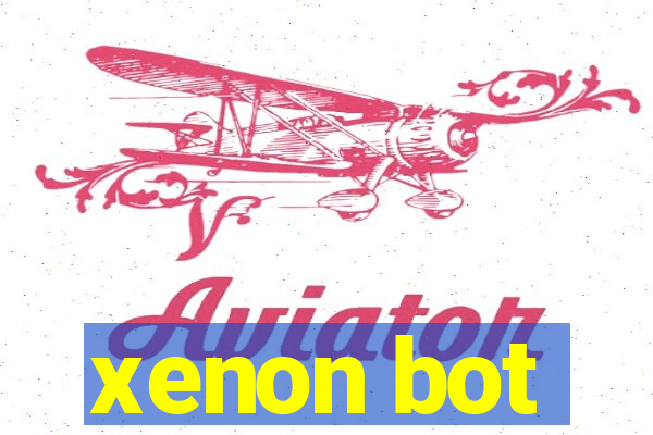 xenon bot