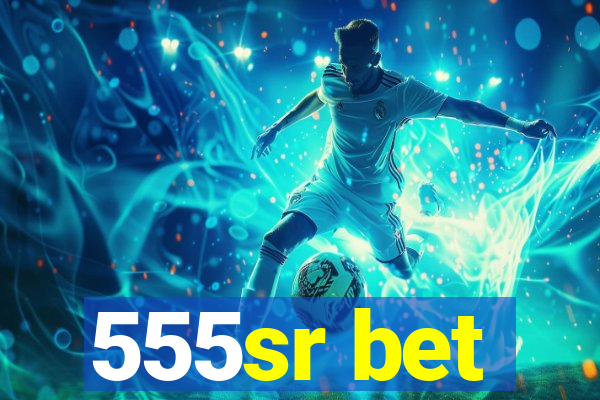 555sr bet