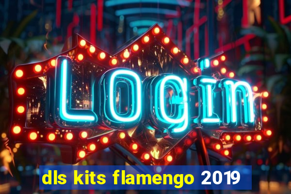 dls kits flamengo 2019