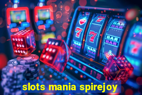 slots mania spirejoy