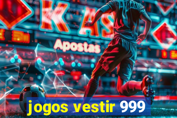 jogos vestir 999