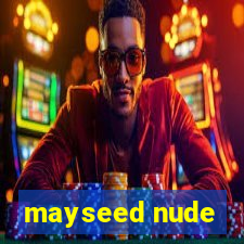 mayseed nude