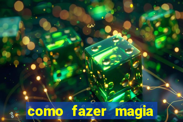 como fazer magia de fogo na vida real