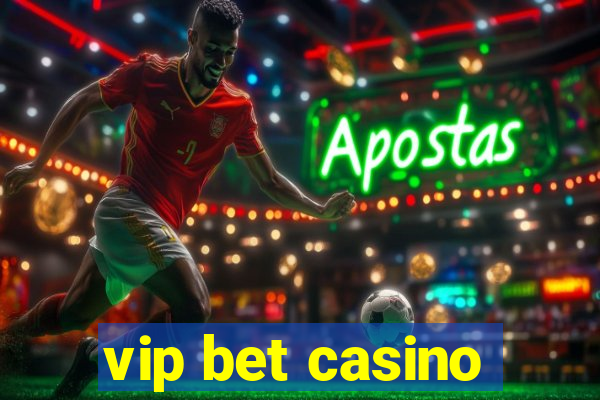 vip bet casino