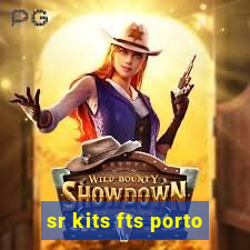 sr kits fts porto