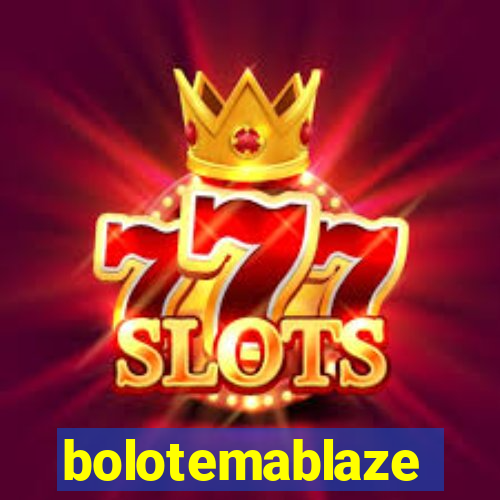 bolotemablaze