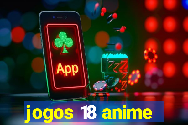 jogos 18 anime