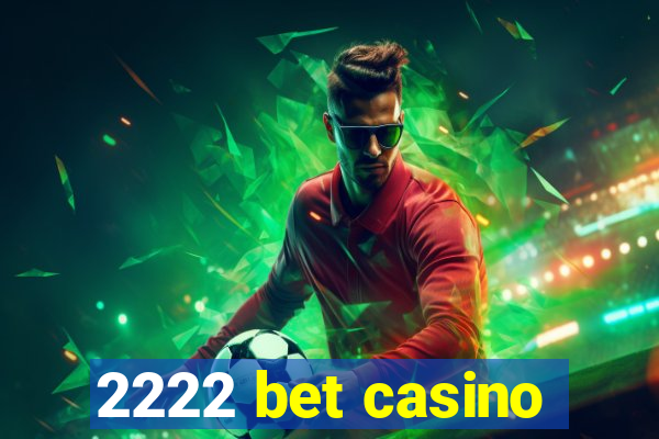 2222 bet casino