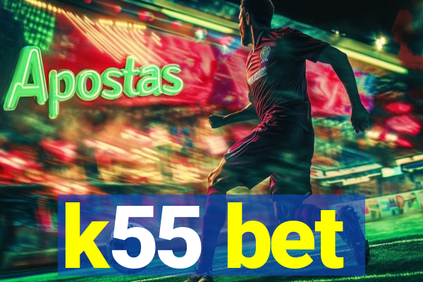 k55 bet