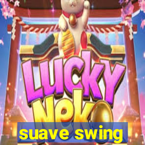 suave swing