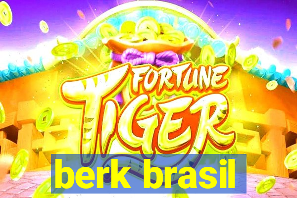 berk brasil