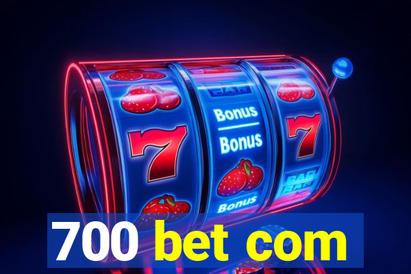 700 bet com