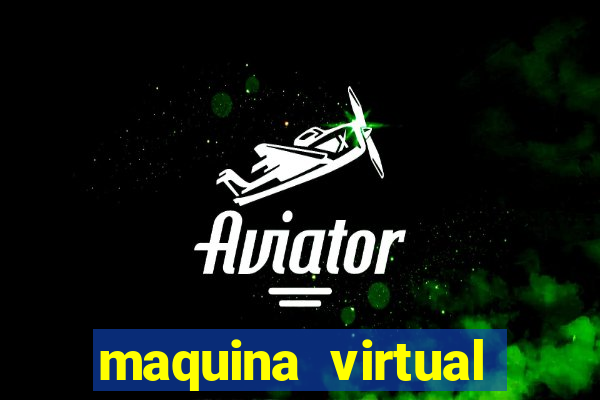 maquina virtual para jogar