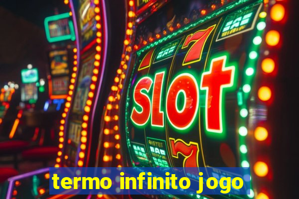 termo infinito jogo