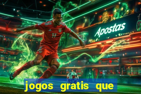 jogos gratis que realmente ganha dinheiro