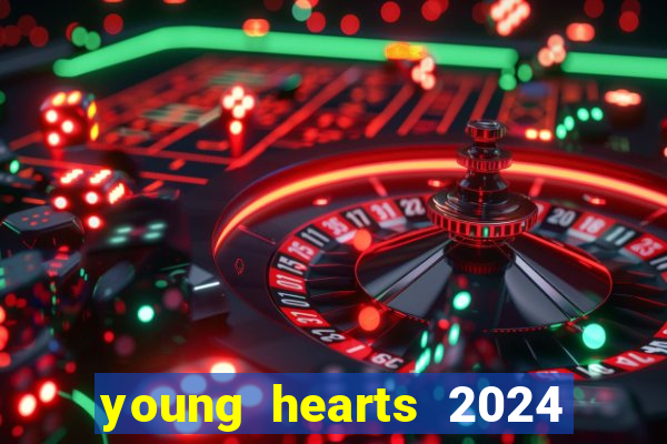 young hearts 2024 onde assistir