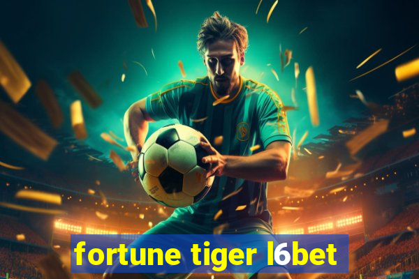 fortune tiger l6bet