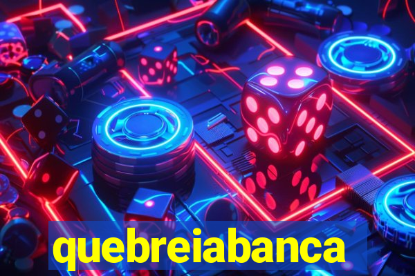 quebreiabanca