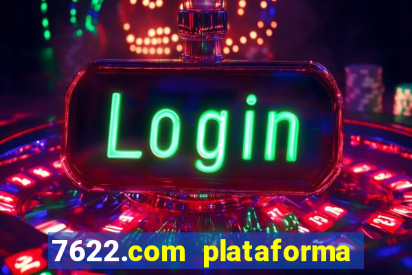 7622.com plataforma de jogos