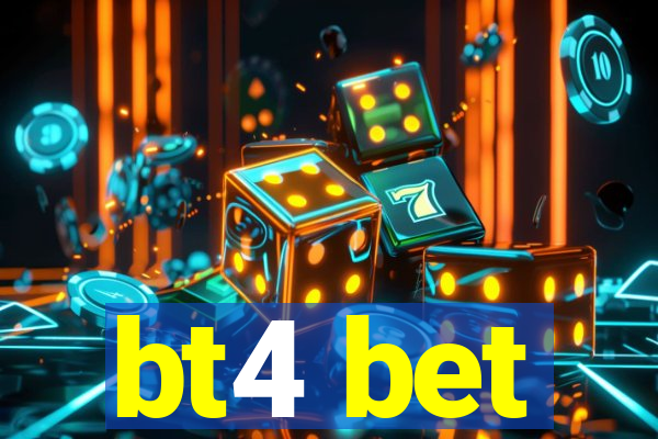 bt4 bet