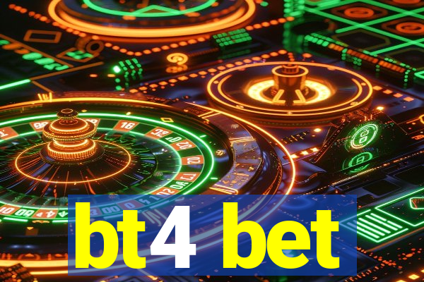 bt4 bet