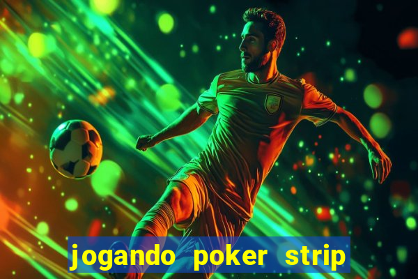 jogando poker strip com a mae