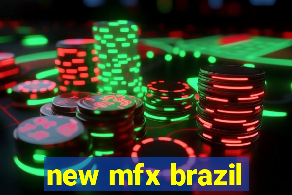 new mfx brazil