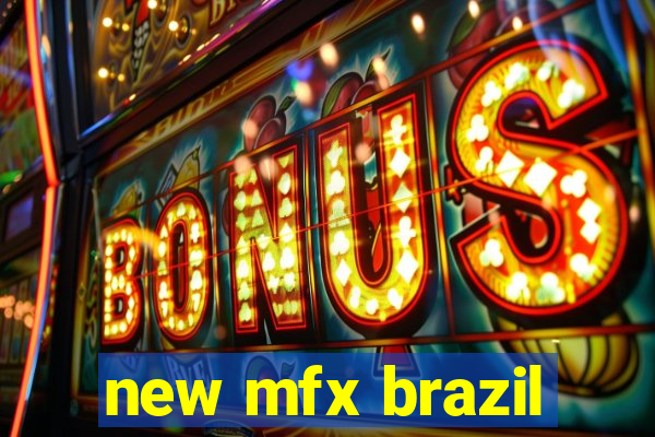 new mfx brazil