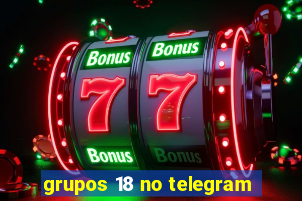 grupos 18 no telegram