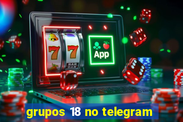 grupos 18 no telegram