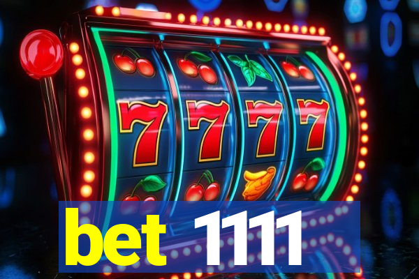 bet 1111