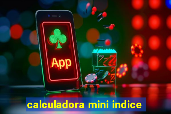 calculadora mini indice